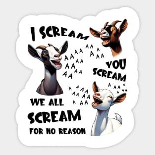 Goats I Scream You Scream For No Reason Sticker